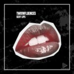 TWO!NFLUENCES – Sexy Lips