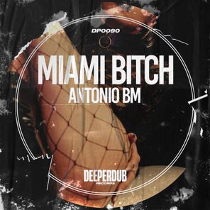 Antonio BM – Miami Bitch