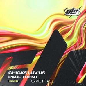 Chicks Luv Us, Paul Trent – Give It All
