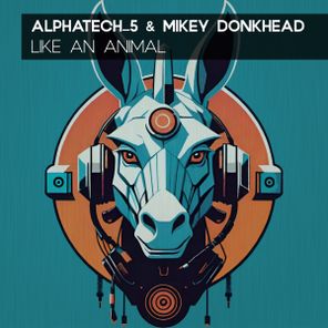 Mikey Donkhead, Alphatech_5 – Like An Animal