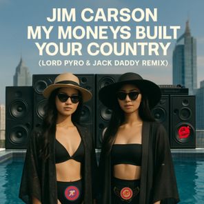 Jim Carson, Lord Pyro – My Moneys Built Your Country