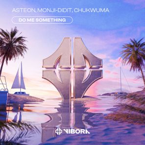 CHUKWUMA, Asteon – Do Me Something