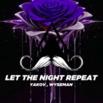 Yakov, WYSEMAN – Let the Night Repeat