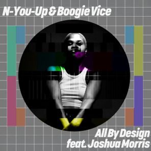 Boogie Vice, N-You-Up – All By Design