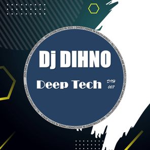 Dj DIHNO – Deep Tech