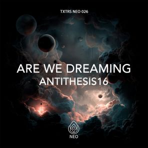 Antithesis16 – Are We Dreaming