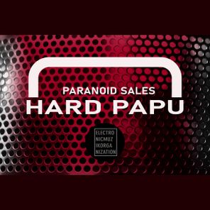 Paranoid Sales – Hard Papu