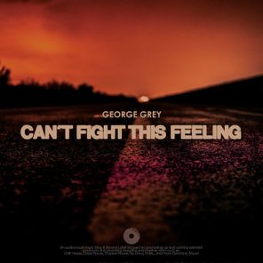 George Grey – Can’t Fight This Feeling