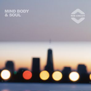 Rob Circuit – Mind, Body & Soul