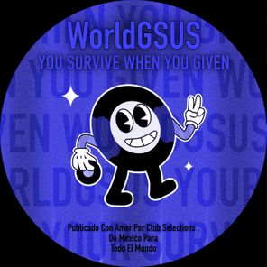 WorldGSUS – You Survive When You Given