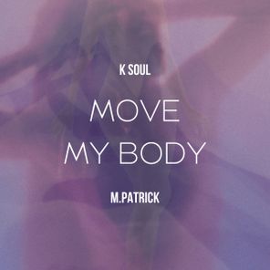 M.Patrick, K Soul – Move My Body