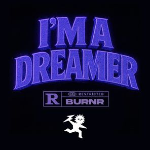 BURNR – I’m A Dreamer