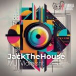 JackTheHouse – My Moment