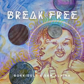 Sam Alaina, BOKKIEULT – Break Free