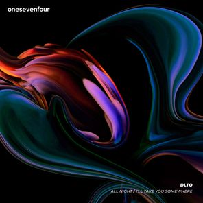 Dlto – All Night / I’ll Take You Somewhere