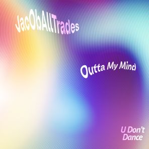 Jacoballtrades – Outta My Mind