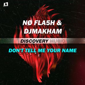 Djmakham, NØ FLA5H – Don’t Tell Me Your Name