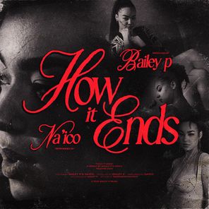 Bailey P, Nai’co – How It Ends