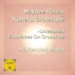 Maydee Ronan, Koheku Grotesque – Unleashed / Embraces On Crossride