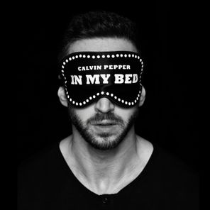 Calvin Pepper – In My Bed