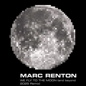 Marc Renton – We fly to the Moon (in 2025 and beyond Remix)