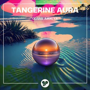 Oliver Amalya – Tangerine Aura