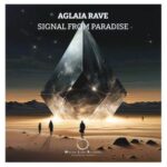 Aglaia Rave – Signal From Paradise