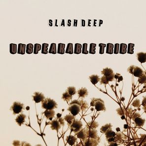 Slash Deep – Unspeakable Tribe