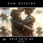 Dan Offside – Hold onto Me 2025