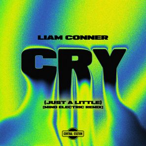Mind Electric, Liam Conner – Cry (Just a Little)