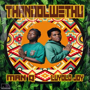 Man Q, Luyolo Joy – Thandolwethu