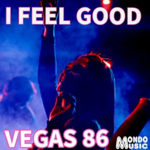 Vegas 86 – I Feel Good