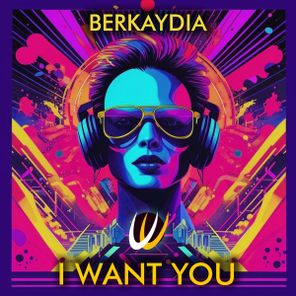 Berkaydia – I Want You