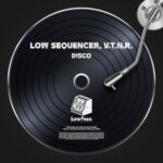 Low Sequencer, V.T.N.R. – Disco