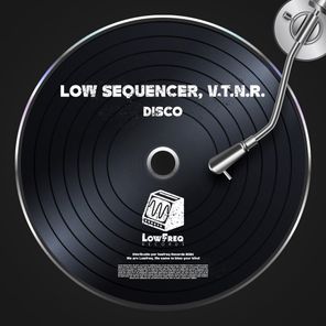 Low Sequencer, V.T.N.R. – Disco