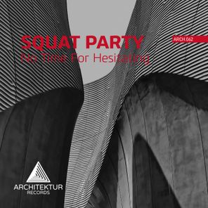 Squat Party – No Time For Hesitating