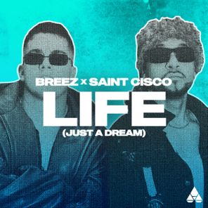 Breez, Saint Cisco – Life (Just A Dream)