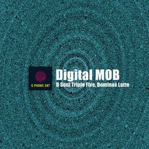 Dominox Latte, D Soul Triple Five – Digital Mob