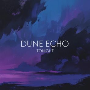 Dune Echo – Tonight