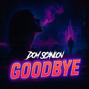 Dom Scanlon – Dom Scanlon UK – Goodbye