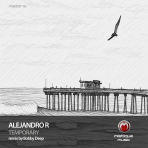 Bobby Deep, Alejandro R – Temporary