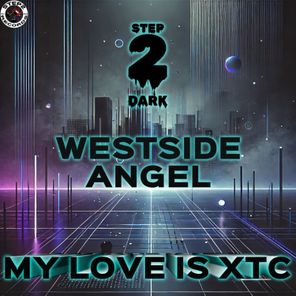 Westside Angel – My Love Is Xtc