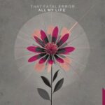 That Fatal Error – All My Life