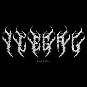 Tamexican – Ilegal