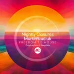 Martin Luciuk, Nightly Closures – Freedom to House