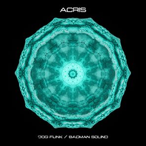 Acris – Dog Funk / Badman Sound