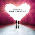 Adip Kiyoi – Love You Today