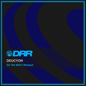 Deucyon – On The Wall // Raveout