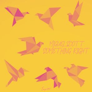 Miguel Scott – Something Right