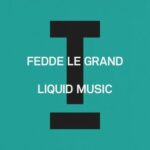 Fedde Le Grand – Liquid Music